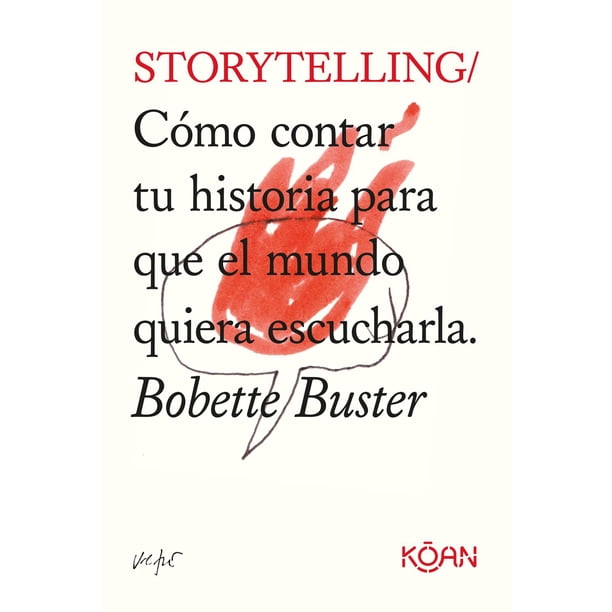 Libro Koan Storytelling CãMo Contar Tu Historia Para Que El Mundo Quiera Escucharla 9788418223051