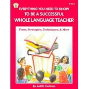Everything You Need to Know to Be a Successful Whole Language Teacher: Plan, Strategies, Techniques, and More (Kids' Stuff) [Paperback - Used]