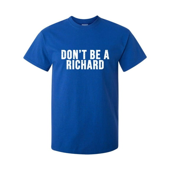 Men's Funny Don't Be a Richard Short Sleeve T-shirt-Royal-xl