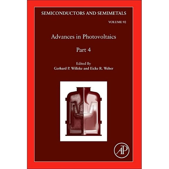 Semiconductors and Semimetals Advances in Photovoltaics: Part 4: Volume 92, Book 92, (Hardcover)