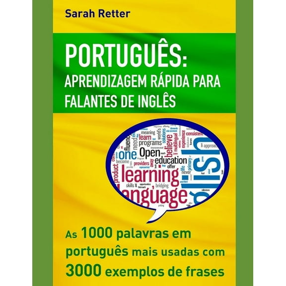 Portugus Aprendizagem Rpida Para Falantes de Ingls: As 1000 palavras em portugus mais usadas com 3.000 exemplos de frases. Se voc fala ingls e deseja melhorar seu portugus, este o livro. (Paperback)