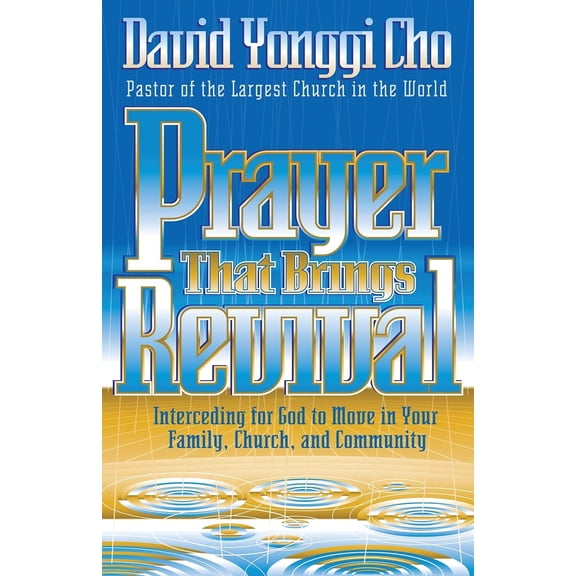 Pre-Owned Prayer That Brings Revival: Interceding for God to Move in Your Family, Church, and Community (Paperback) 0884195805 9780884195801