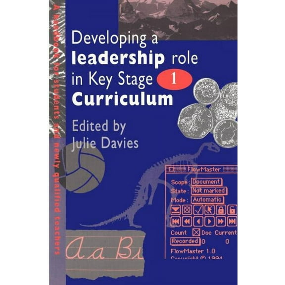 Developing a Leadership Role Within the Key Stage 1 Curriculum: A Handbook for Students and Newly Qualified Teachers, (Paperback)