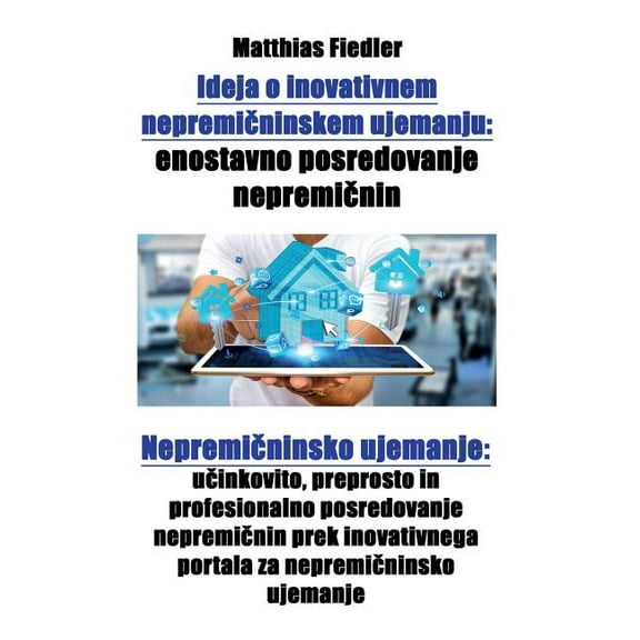 Ideja o inovativnem nepremičninskem ujemanju: enostavno posredovanje nepremičnin: Nepremičnin, (Paperback)