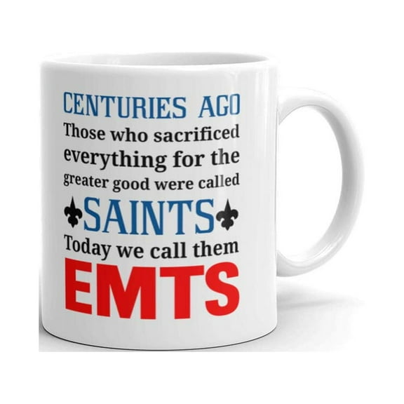 11 oz Centuries Ago Those Who Were Called Saints Today We Call Them EMTS Funny Gifts Ideas Coffee Mug Tea Cup