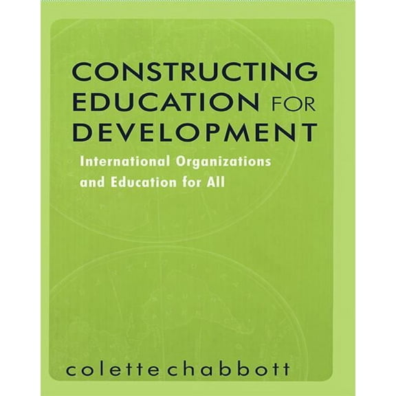 Reference Books in International Educati Constructing Education for Development: International Organizations and Education for All, (Paperback)