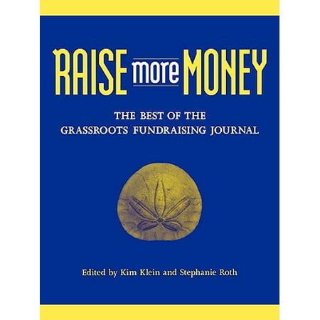 Raise More Money : The Best of the Grassroots Fundraising (Best Animal To Raise For Money)