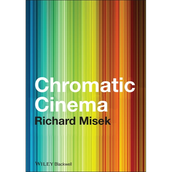 Chromatic Cinema: A History of Screen Color (Hardcover)