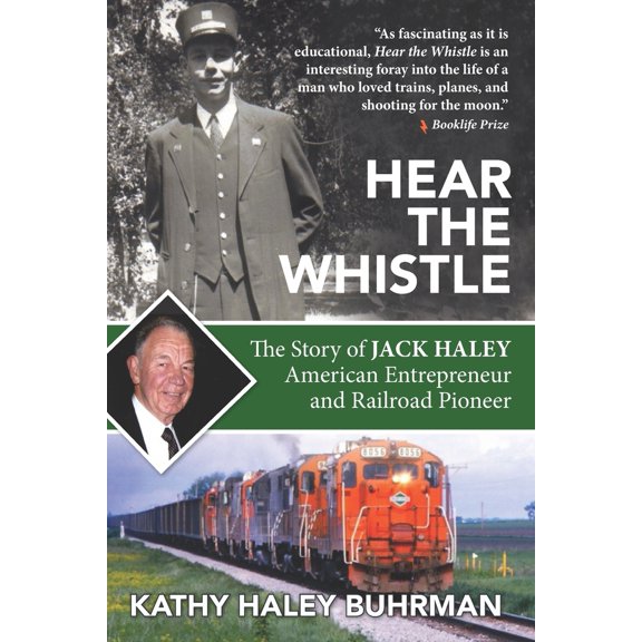 Pre-Owned Hear the Whistle: The Story of Jack Haley, American Entrepreneur and Railroad Pioneer (Paperback) 1735871710 9781735871714