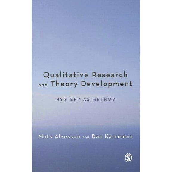 Qualitative Research and Theory Development: Mystery as Method, (Paperback)