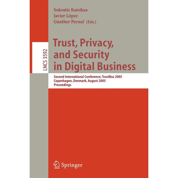 Trust, Privacy, and Security in Digital Business: Second International Conference, Trustbus 2005, Copenhagen, Denmark, A, (Paperback)