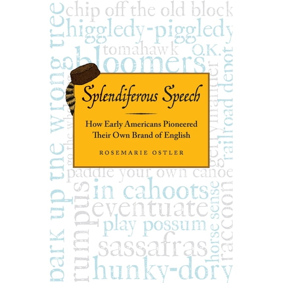 Pre-Owned Splendiferous Speech: How Early Americans Pioneered Their Own Brand of English (Paperback) 0912777052 9780912777054