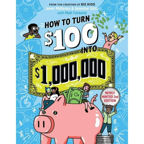 How to Turn $100 Into $1,000,000: Newly Minted 2nd Edition, (Paperback)