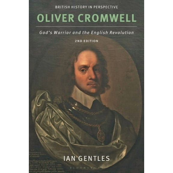 British History in Perspective Oliver Cromwell: God's Warrior and the English Revolution, (Hardcover)