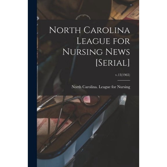North Carolina League for Nursing News [serial]; v.13(1965), (Paperback)