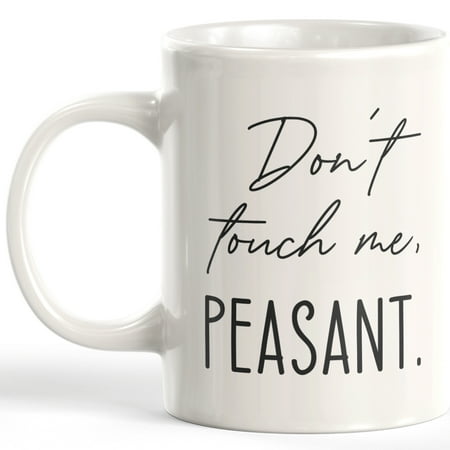 

Designs ByLITA Don t Touch Me Peasant. 11oz Plastic Coffee Mug