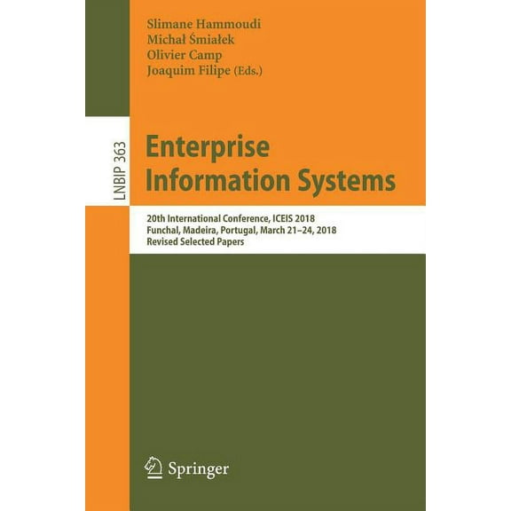 Lecture Notes in Business Information Pr Enterprise Information Systems: 20th International Conference, Iceis 2018, Funchal, Madeira, Portugal, March 21-24, 2018, Book 363, (Paperback)
