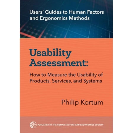 Users Guides to Human Factors and Ergonomics Methods: Usability Assessment: How to Measure the Usability of Products Services and Systems (Paperback)