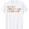 thumbnail image 1 of Sorry About My Husband - Camiseta divertida para marido y mujer, 1 of 2
