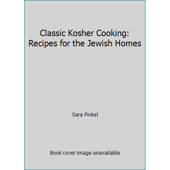Pre-Owned Classic Kosher Cooking: Recipes for the Jewish Homes (Hardcover) 0944070140 9780944070147