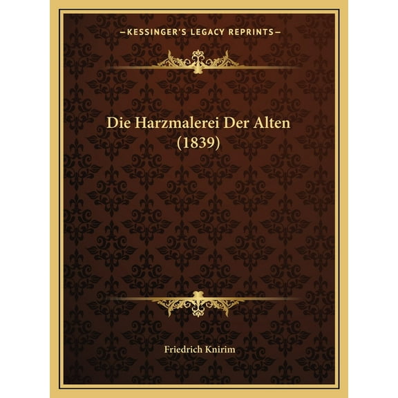 Die Harzmalerei Der Alten (1839) (Paperback)