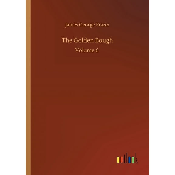 The Golden Bough: Volume 6 - 9783752335750