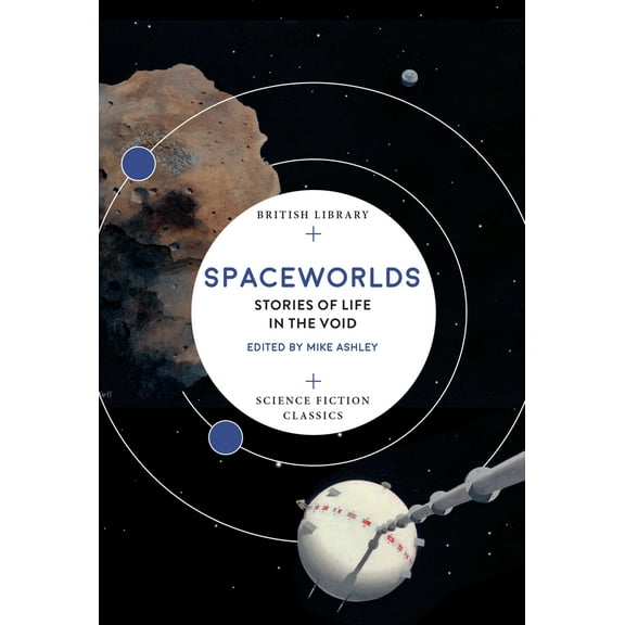 British Library Science Fiction Classics: Spaceworlds : Stories of Life in the Void (Paperback)