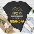 thumbnail image 5 of Edwin Name Gift My Favorite People Call Me Grandpa Gift For Mens Unisex TShirt, 5 of 6