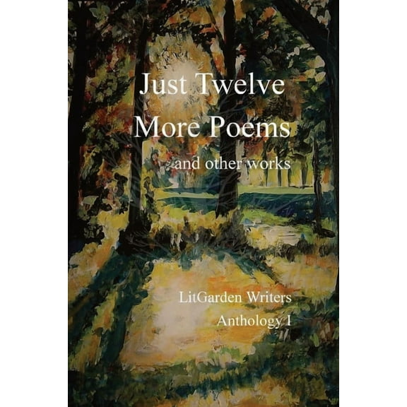Just Twelve More Poems: and other works, (Paperback)