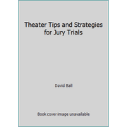 Theater Tips and Strategies for Jury Trials [Paperback - Used]