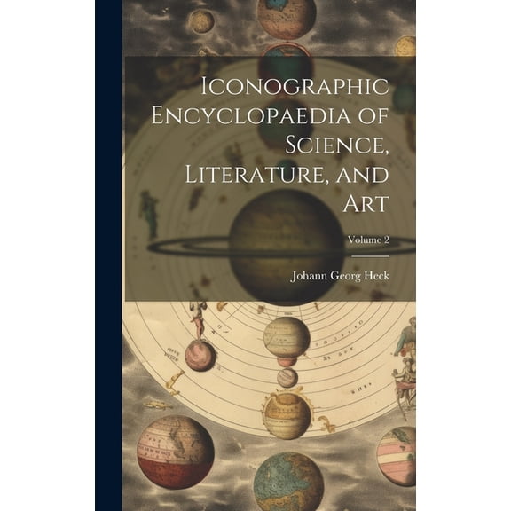 Iconographic Encyclopaedia of Science, Literature, and Art; Volume 2 (Hardcover)