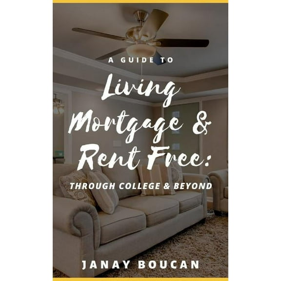 A Guide to Living Mortgage & Rent Free (Paperback)