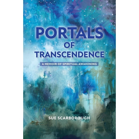 Portals of Transcendence: A Memoir of Spiritual Awakening, (Paperback)