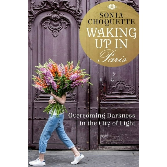Waking Up in Paris : Overcoming Darkness in the City of Light