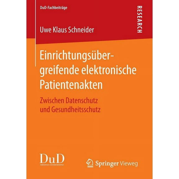 Dud-Fachbeiträge Einrichtungsübergreifende Elektronische Patientenakten: Zwischen Datenschutz Und Gesundheitsschutz, (Paperback)