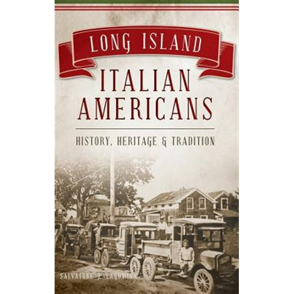 Long Island Italian Americans: History, Heritage and Tradition (Hardcover)