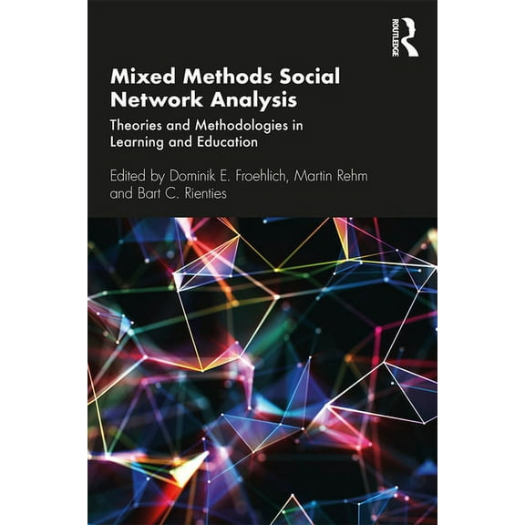 Mixed Methods Social Network Analysis: Theories and Methodologies in Learning and Education, (Hardcover)