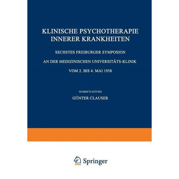 Freiburger Symposion an Der Medizinische Klinische Psychotherapie Innerer Krankheiten: Sechstes Freiburger Symposion an Der Medizinischen UniversitÃ¤ts-Klinik Vom, Book 6, (Paperback)