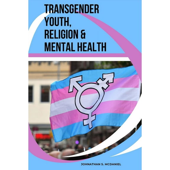 Transgender Youth, Religion & Mental Health, (Paperback)