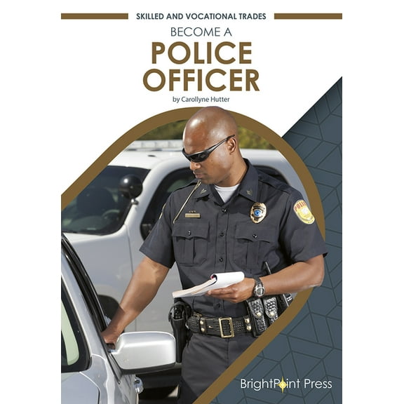 Skilled and Vocational Trades Become a Police Officer, (Hardcover)
