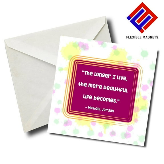 The Longer I Live The More Beautiful Life Becomes Inspirational Quote Magnet for refrigerator. Great Gift! By Flexible Magnets
