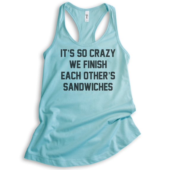 It's So Crazy We Finish Each Other's Sandwiches Tank Top, Ladies Racerback Tank, BFF Best Friend Besties, Cancun, Large