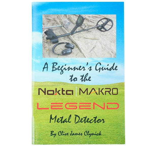 A Beginner's Guide to the Nokta Legend Metal Detector -  by Clive James Clynick