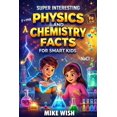 thumbnail image 1 of Libro de ciencias Mike Wish: datos de física y química para niños de 8 a 12 años, 1 of 1