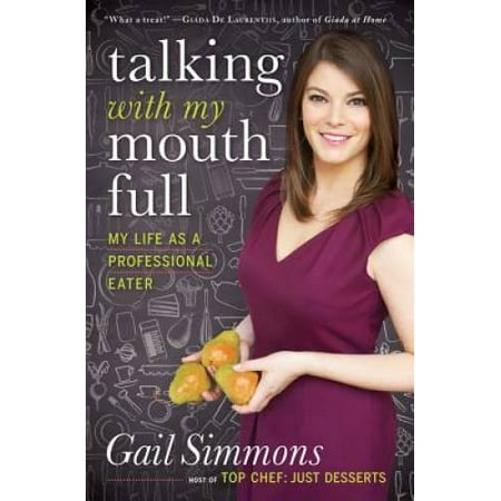 Talking with My Mouth Full: My Life as a Professional Eater, Pre-Owned (Hardcover)