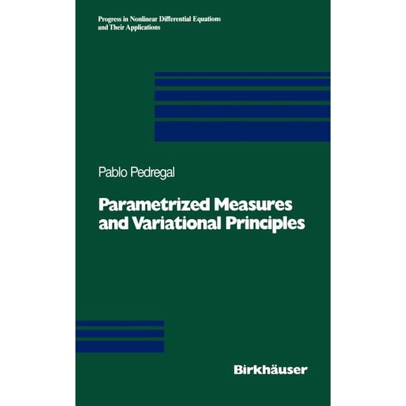 Progress in Nonlinear Differential Equat Parametrized Measures and Variational Principles, Book 30, (Hardcover)