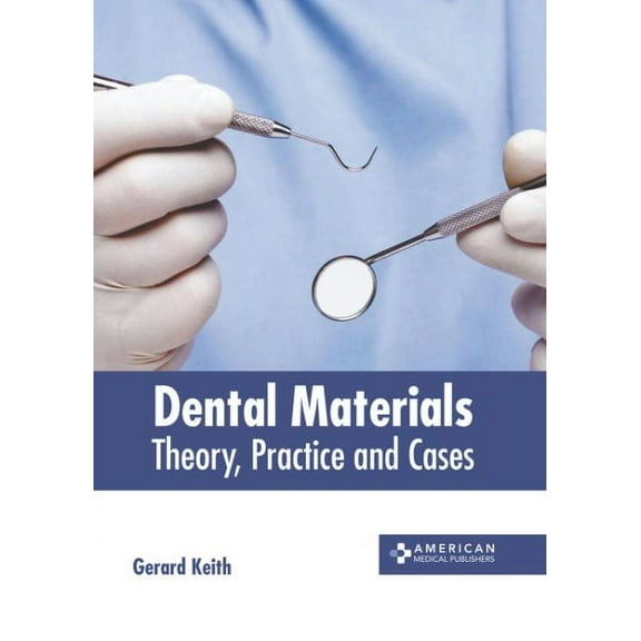 Dental Materials: Theory, Practice and Cases (Hardcover)