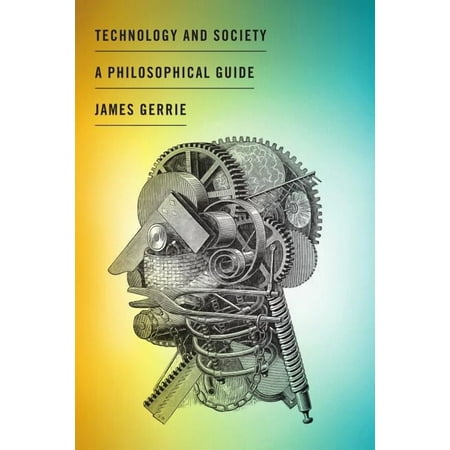 Technology and Society: A Philosophical Guide (Paperback)