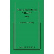 Pre-Owned Three Years from Thirty (Paperback) 0573695970 9780573695971
