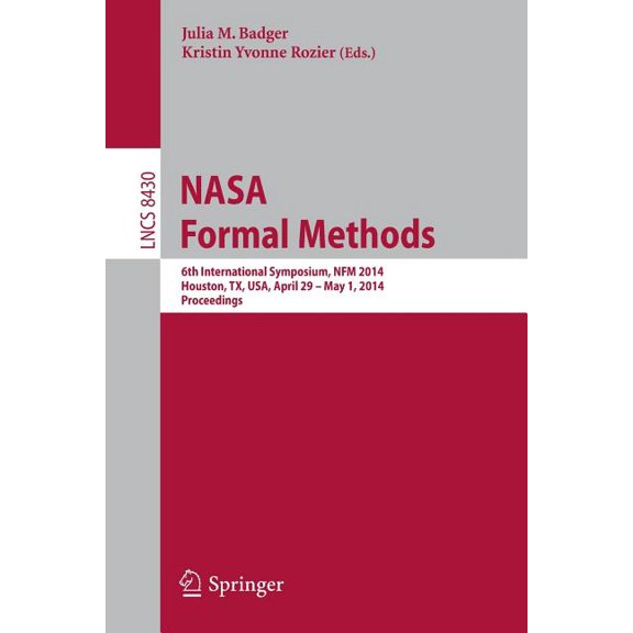 NASA Formal Methods: 6th International Symposium, Nfm 2014, Houston, Tx, Usa, April 29 - May 1, 2014. Proceedings, (Paperback)